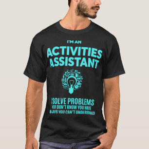 ACTIVITIES ASSISTANT BEST DESIGN 2017 2 T-Shirt