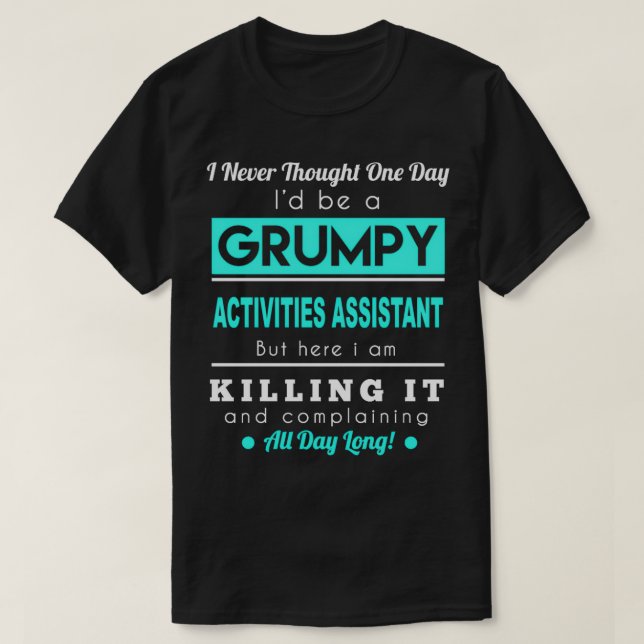 ACTIVITIES ASSISTANT GRUMPY T-Shirt (Design Front)