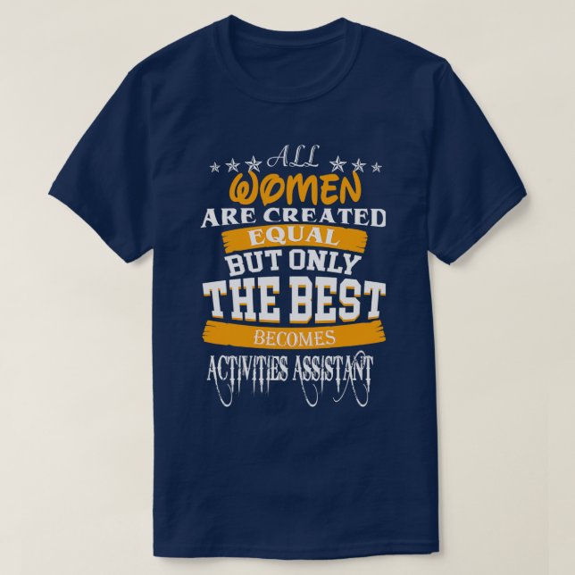 ACTIVITIES ASSISTANT THE BEST WOMAN T-Shirt (Design Front)