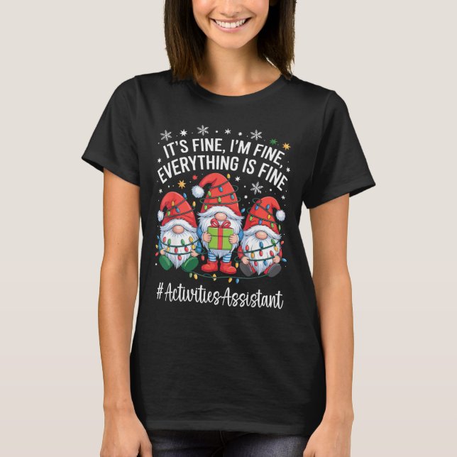 Activities Istant Gnome Everything Is Fine Christm T-Shirt (Front)