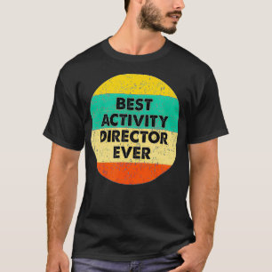 Activity Director Best Activity Director Ever T-Shirt