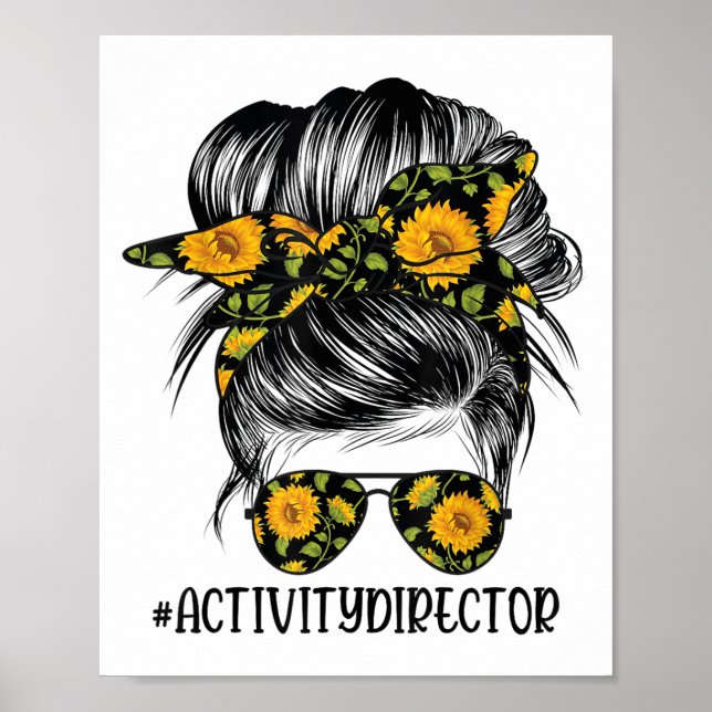 Activity Director Messy Hair Woman Bun Sunflower H Poster (Front)