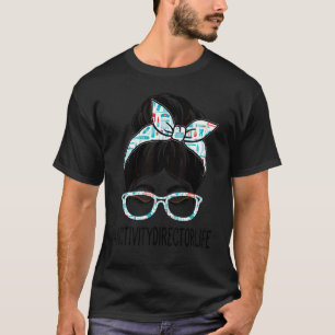 Activity Director Week Appreciation Women Messy Bu T-Shirt