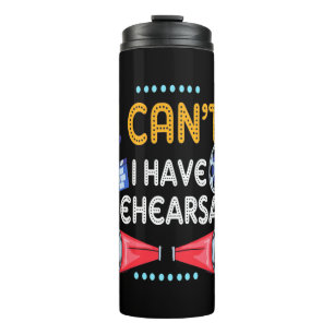 Actor Can Not I Have Rehearsal Thermal Tumbler