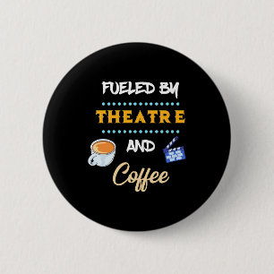 Actor Fuelled By Theatre Coffee 6 Cm Round Badge