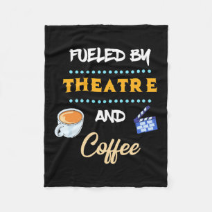 Actor Fuelled By Theatre Coffee Fleece Blanket