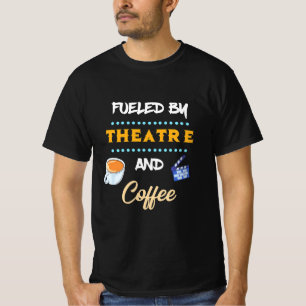 Actor Fuelled By Theatre Coffee T-Shirt