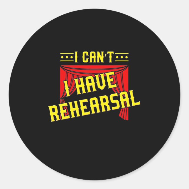 Actor Have Rehearsal Classic Round Sticker (Front)