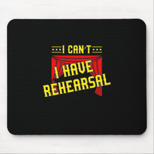 Actor Have Rehearsal Mouse Pad