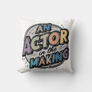 Actor in the making student gifts cushion