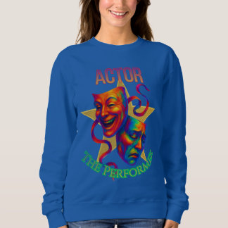 Actor - The Performer Women's Dark Sweatshirt