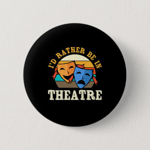 Actor Would Rather Be In Theatre 6 Cm Round Badge