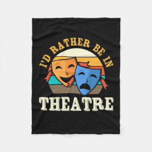 Actor Would Rather Be In Theatre Fleece Blanket
