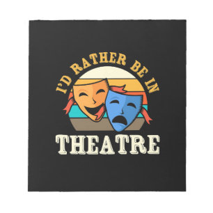 Actor Would Rather Be In Theatre Notepad