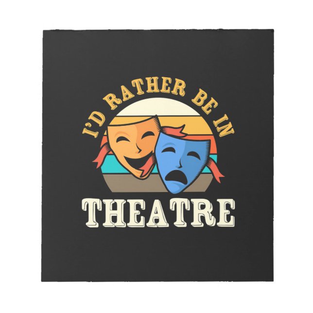 Actor Would Rather Be In Theatre Notepad (Front)