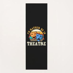 Actor Would Rather Be In Theatre Yoga Mat