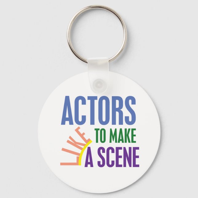 Actors Like to Make a Scene Key Ring (Front)