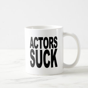 Actors Suck Coffee Mug