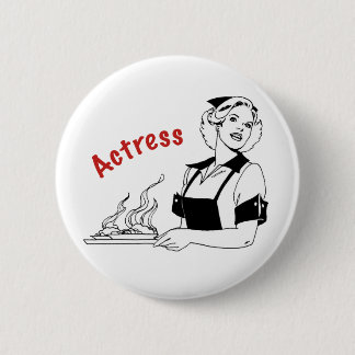 Actress/Waitress 6 Cm Round Badge