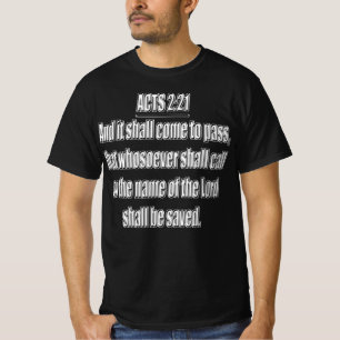 Acts 2 21 Whosoever Shall Call On The Name Of Lord T-Shirt