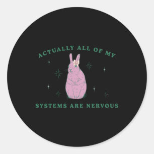 Actually All Of My Systems Are Nervous Funny Menta Classic Round Sticker