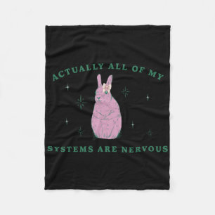 Actually All Of My Systems Are Nervous Funny Menta Fleece Blanket