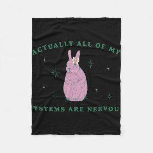 Actually All Of My Systems Are Nervous Funny Menta Fleece Blanket