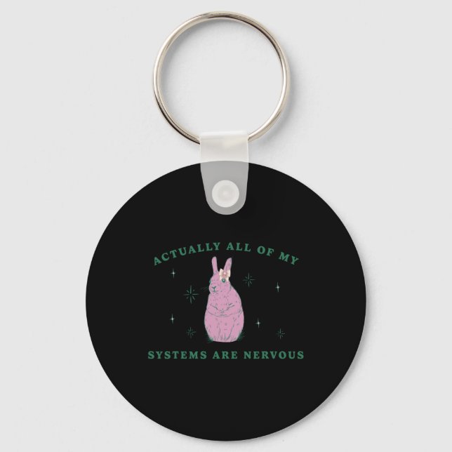 Actually All Of My Systems Are Nervous Funny Menta Key Ring (Front)