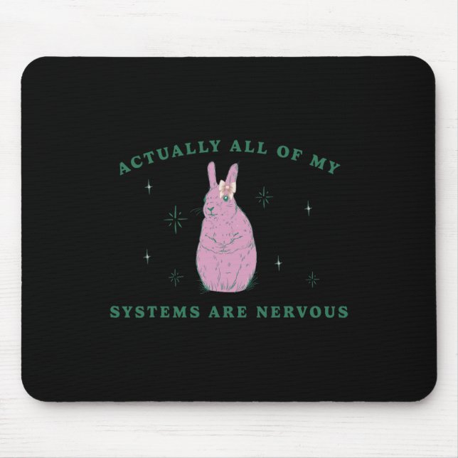 Actually All Of My Systems Are Nervous Funny Menta Mouse Pad (Front)