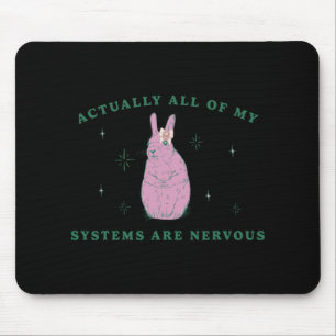 Actually All Of My Systems Are Nervous Funny Menta Mouse Pad