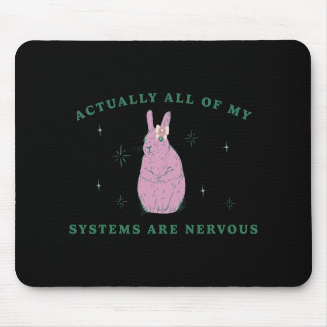 Actually All Of My Systems Are Nervous Funny Menta Mouse Pad (Front)