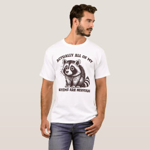 Actually All of My Systems Are Nervous, Funny T-Shirt