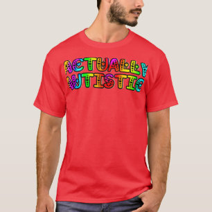Actually Autistic 8 T-Shirt