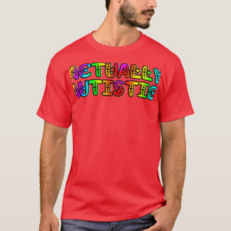 Actually Autistic 8 T-Shirt