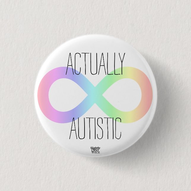 'Actually Autistic' Neurodiversity Rainbow/ Autism 3 Cm Round Badge (Front)