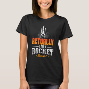 Actually I Am A Rocket Scientist Engineering Space T-Shirt