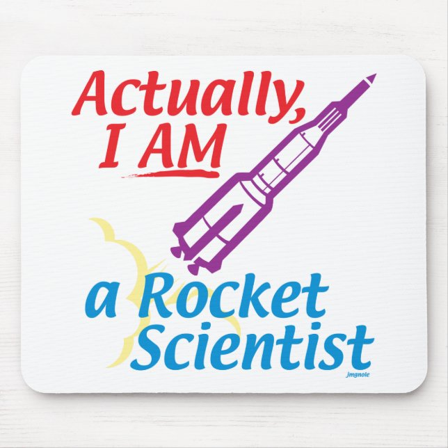 Actually, I AM a Rocket Scientist. Mouse Pad (Front)