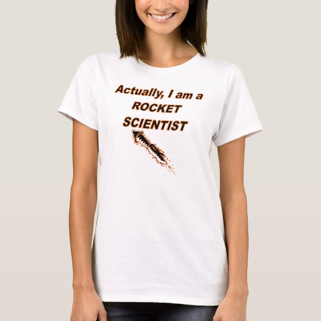 Actually I Am A Rocket Scientist T-Shirt (Front)