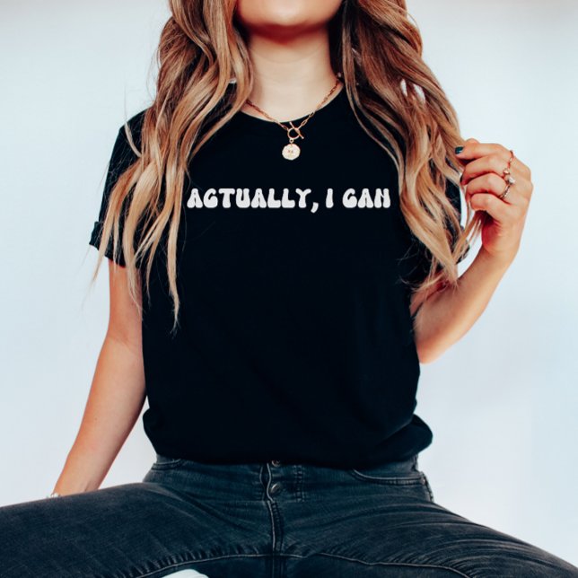 Actually, I Can Motivational Quotes Shirt (Creator Uploaded)