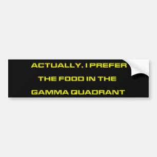 Actually, I Prefer The Food In The Gamma Quadrant Bumper Sticker