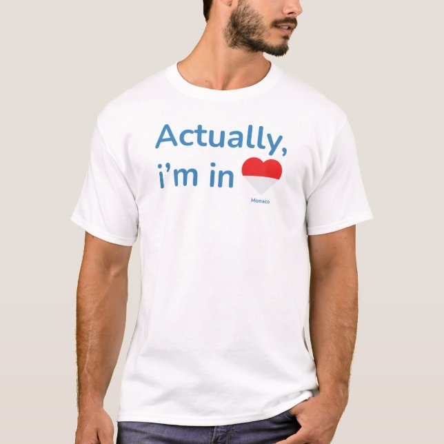 Actually im in Monaco T-Shirt (Front)