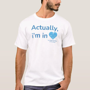 Actually im in The Federated States of Micronesia T-Shirt