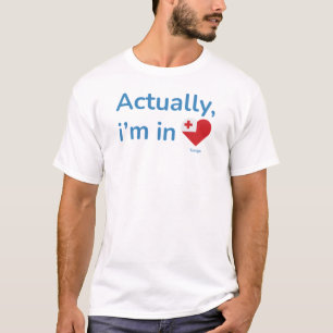 Actually im in Tonga T-Shirt