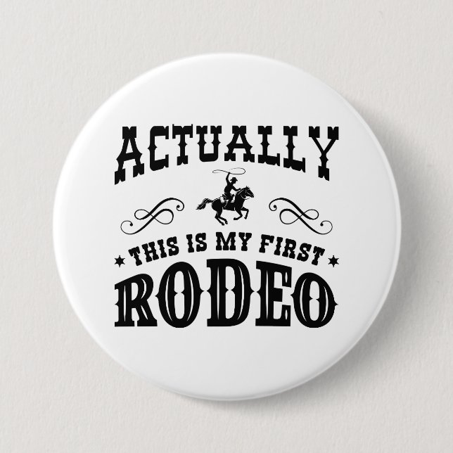 Actually This Is My First Rodeo 7.5 Cm Round Badge (Front)