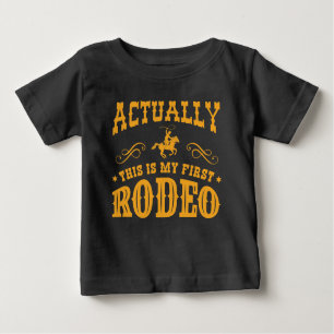 Actually This Is My First Rodeo Baby T-Shirt