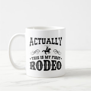 Actually This Is My First Rodeo Coffee Mug