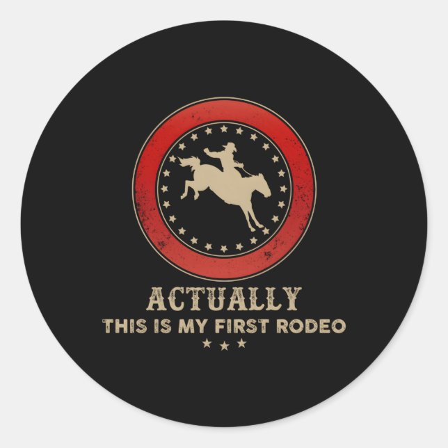 Actually This Is My First Rodeo Horse Riding Classic Round Sticker (Front)