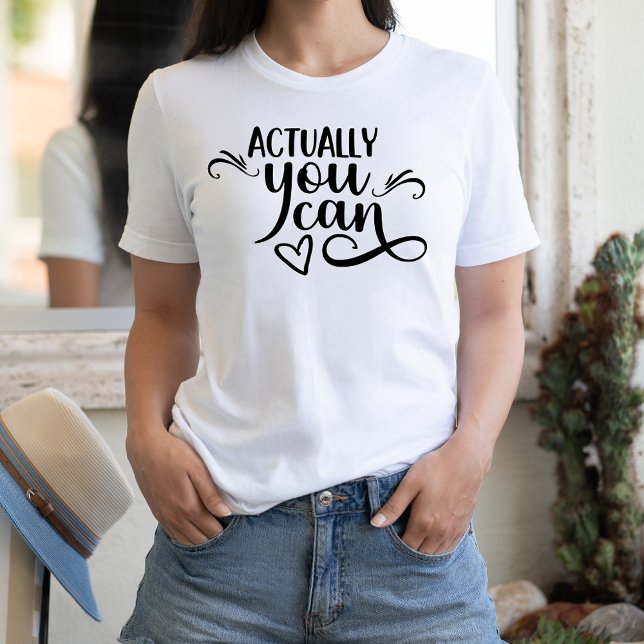 Actually You Can Motivational Quote Black Script T-Shirt (Creator Uploaded)