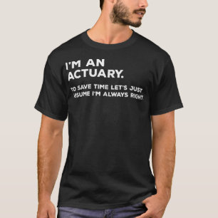 Actuarial Gifts for Actuary T-Shirt