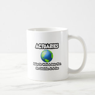 Actuaries...Making the World a Better Place Coffee Mug